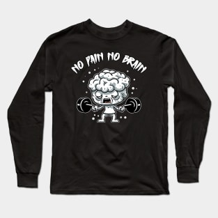 Train Your Brain: No Pain No Brain Long Sleeve T-Shirt